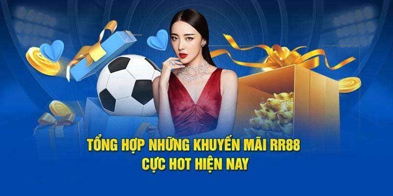 Khuyến mãi RR88 - Cơ hội nhận thưởng lớn nhất năm 2025 1 Danh sách các khuyến mãi RR88 mới nhất năm 2025