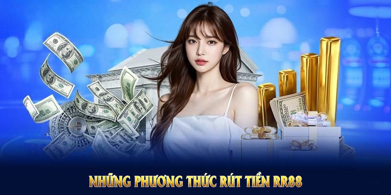 Những phương thức rút tiền RR88