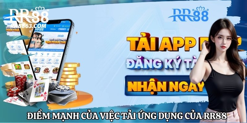 Ưu điểm của việc tải ứng dụng của RR88